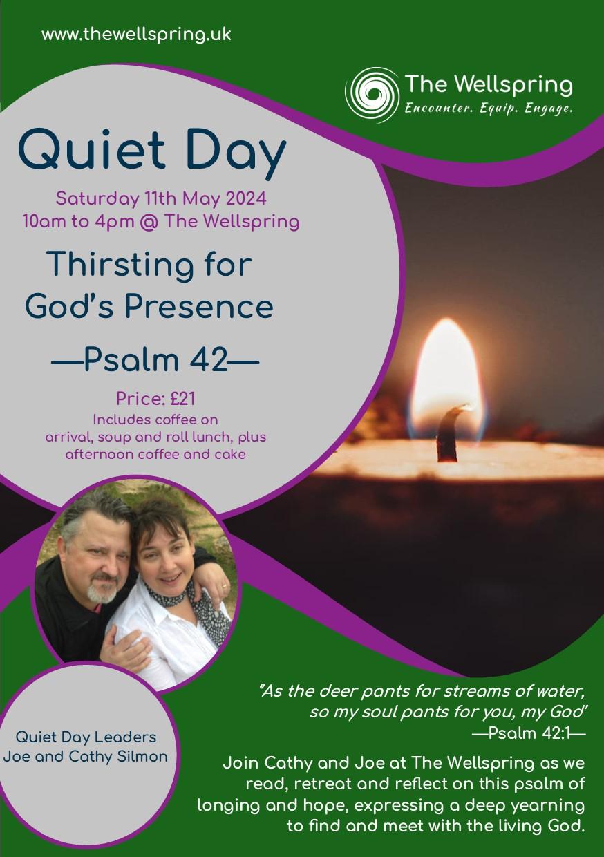 flyer for a quiet day being held on saturday 11th may 2024 at the wellspring in ledbury, on the theme of 'thirsting for god's presence' - psalm 42