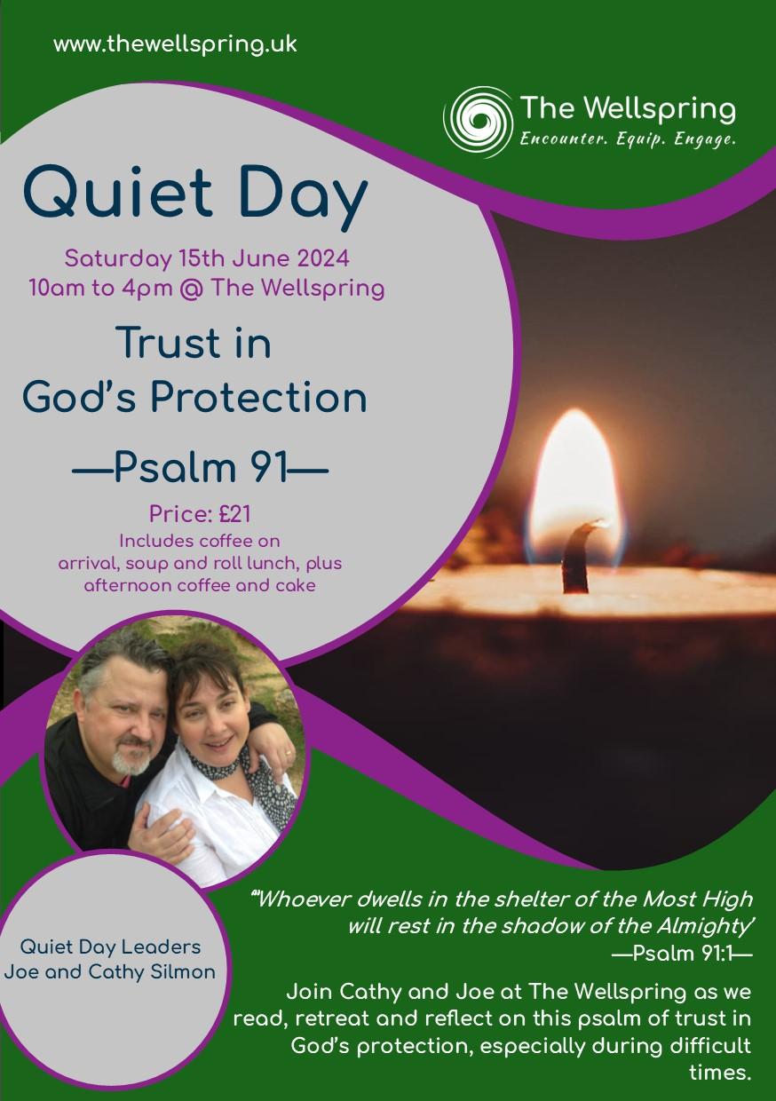 flyer for a quiet day being held on saturday 15th june 2024 at the wellspring in ledbury, on the theme of 'trust in god's protection' - psalm 91