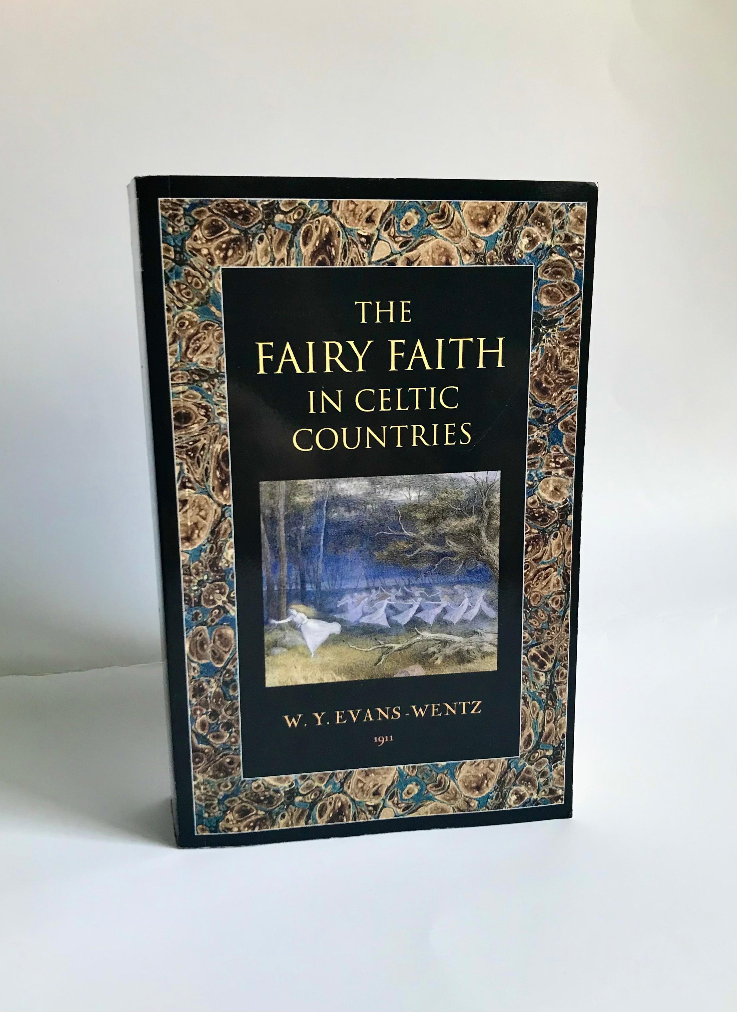 The Fairy Faith In Celtic Countries by W. Y. Evans-Wentz