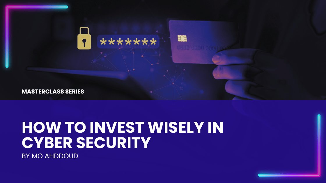 How to invest wisely in cyber-security