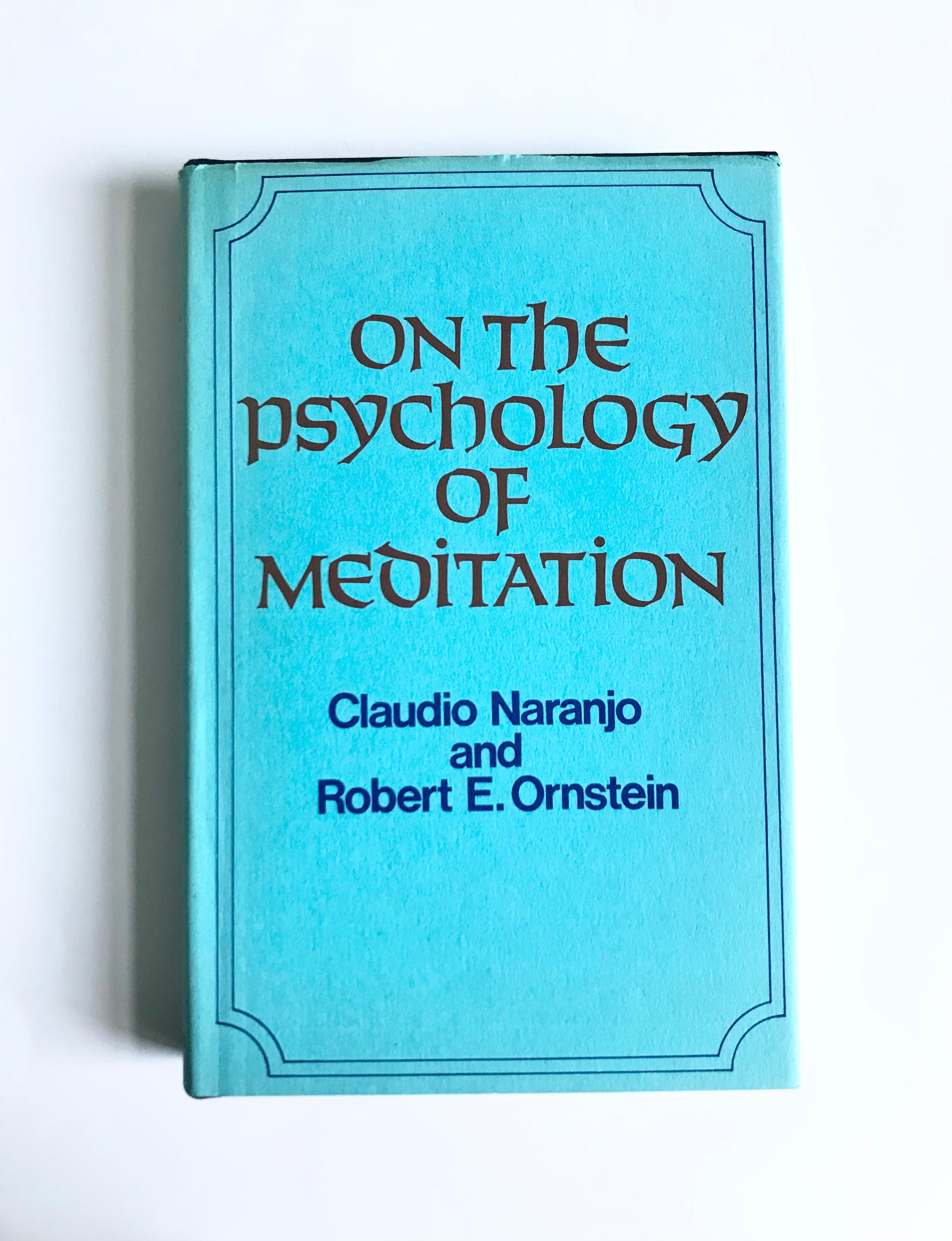 On The Psychology of Meditation by Claudio Naranjo & Robert E. Ornstein