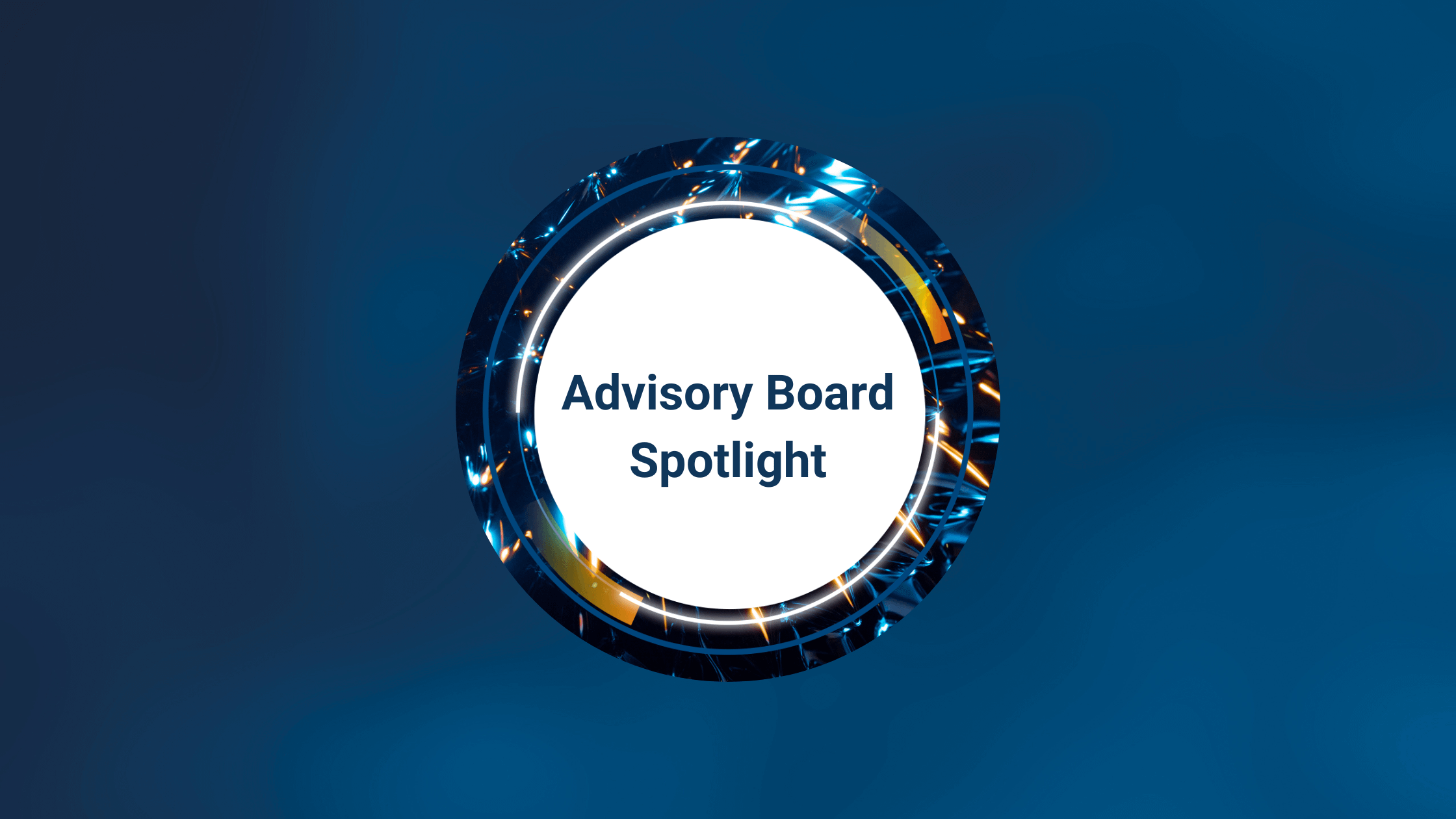 Get to know our Advisory Board Members