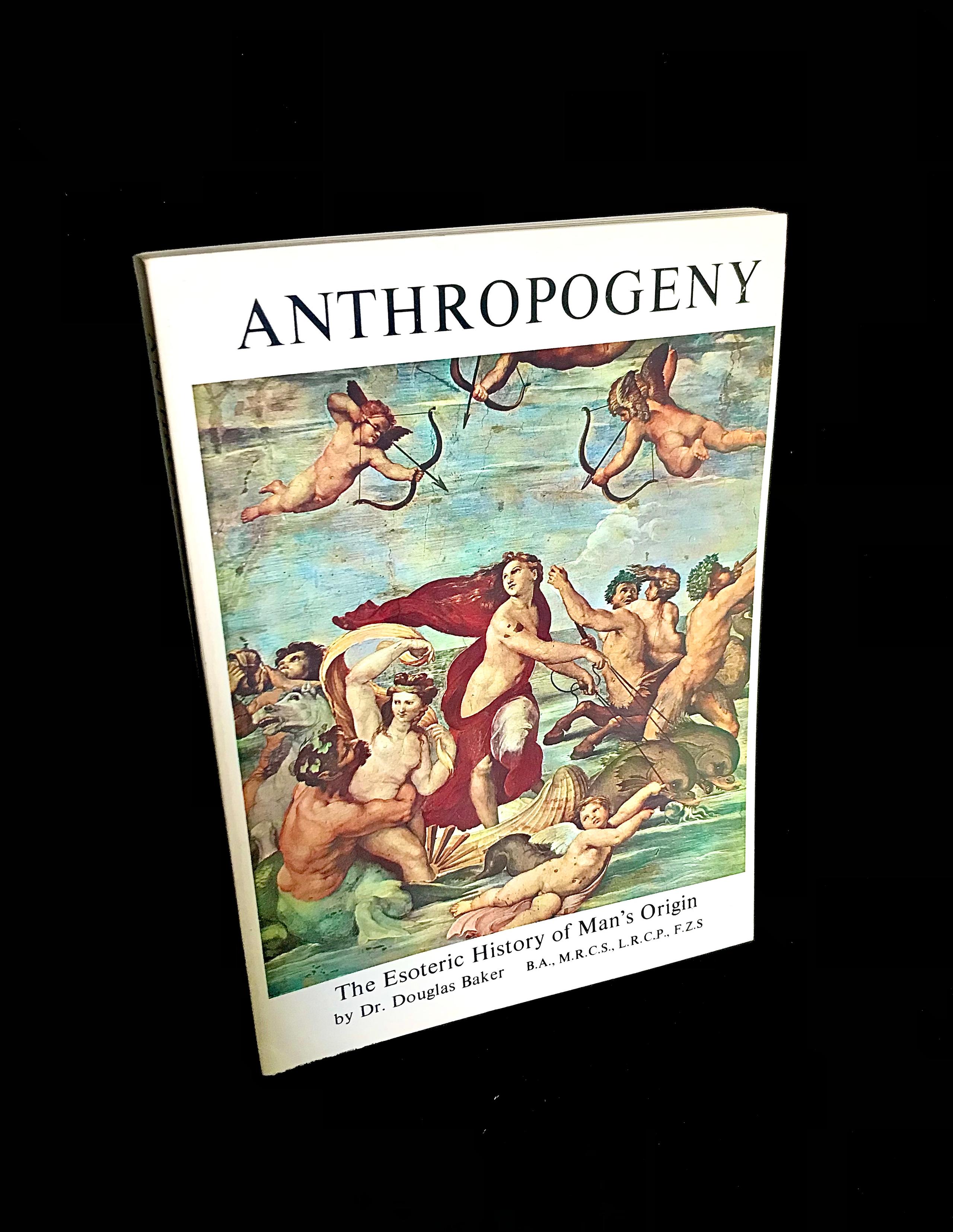 Anthropogeny: The Esoteric History Man's Origins by Dr. Douglas Baker