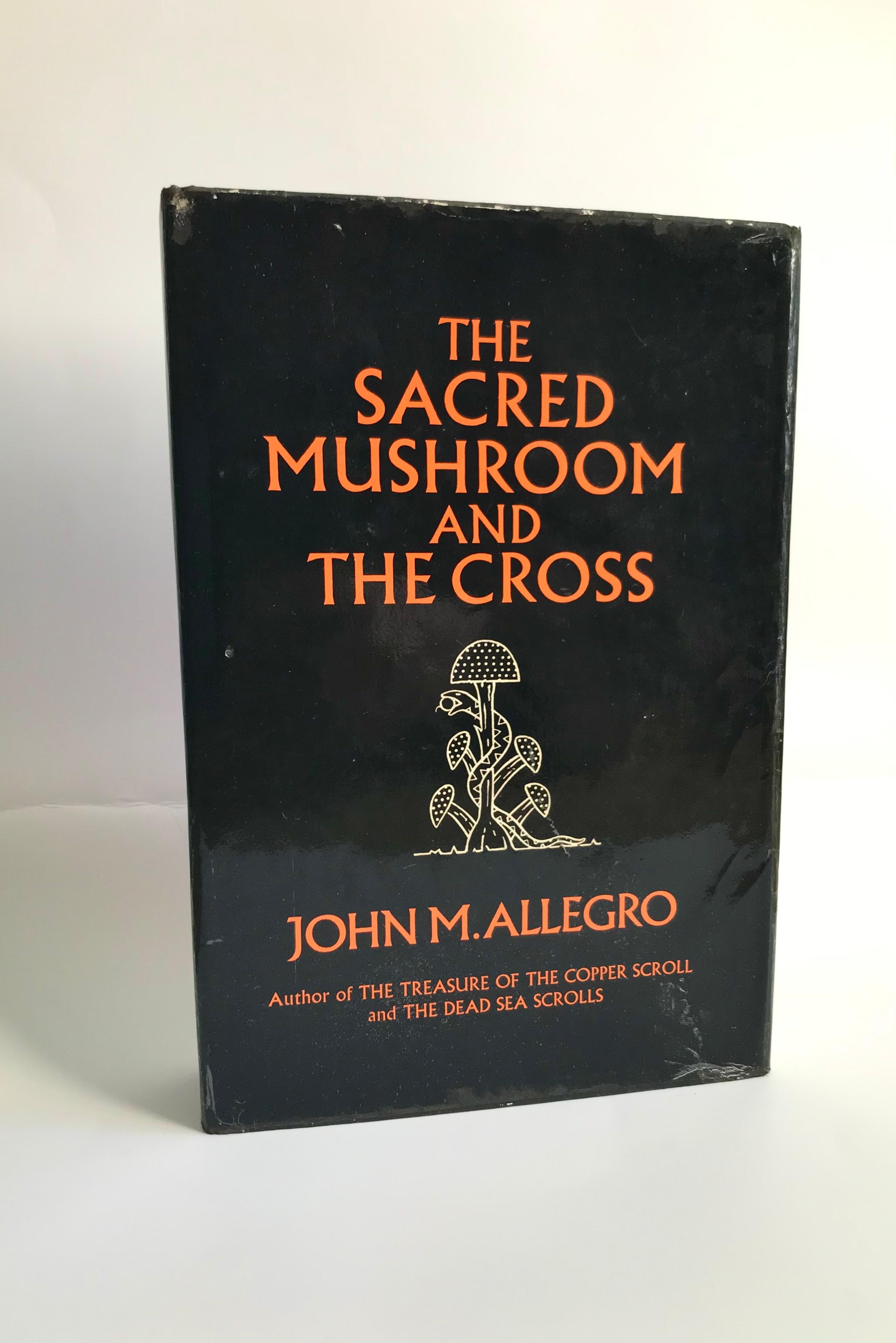 The Sacred Mushroom And The Cross by John M. Allegro