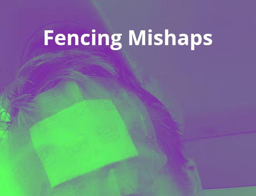 Fencing Mishaps and Injuries