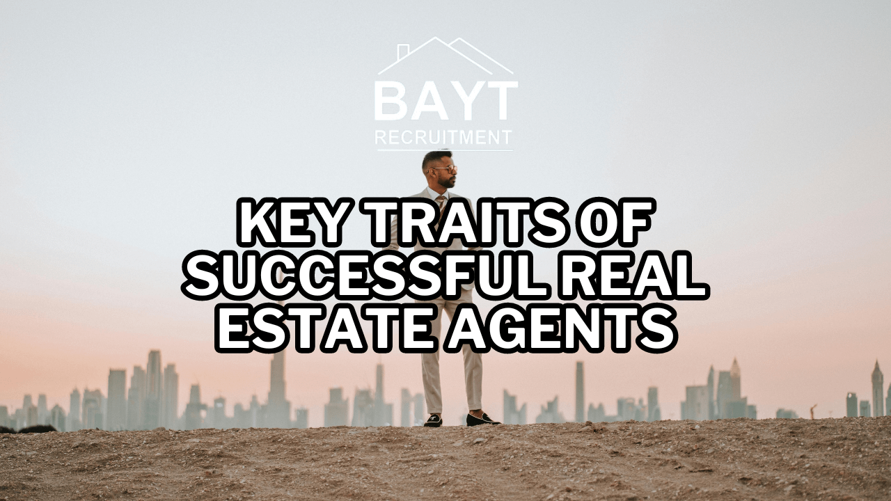 Key Traits of Successful Real Estate Agents