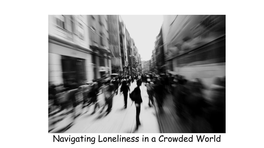 The Power of Solitude: Navigating Loneliness in a Crowded  World