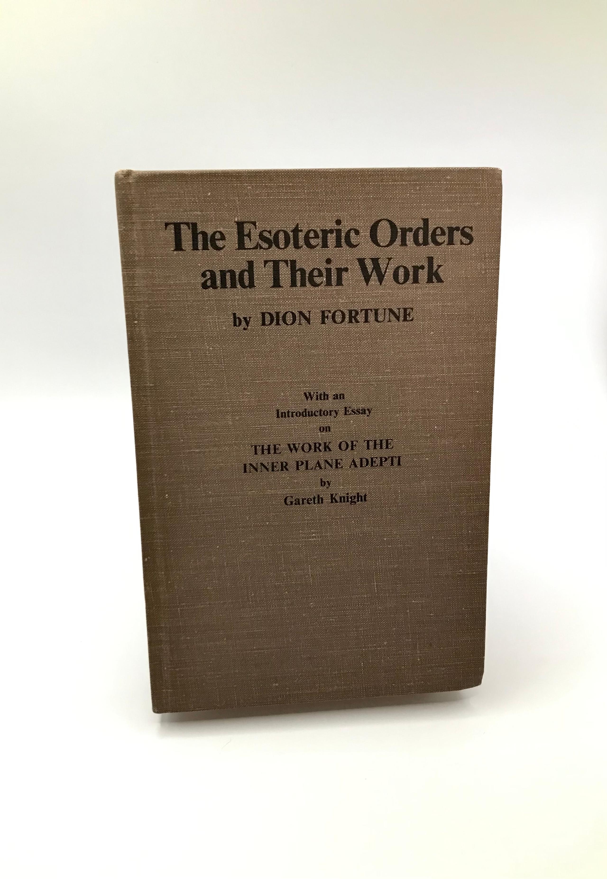 The Esoteric Orders and Their Work by Dion Fortune