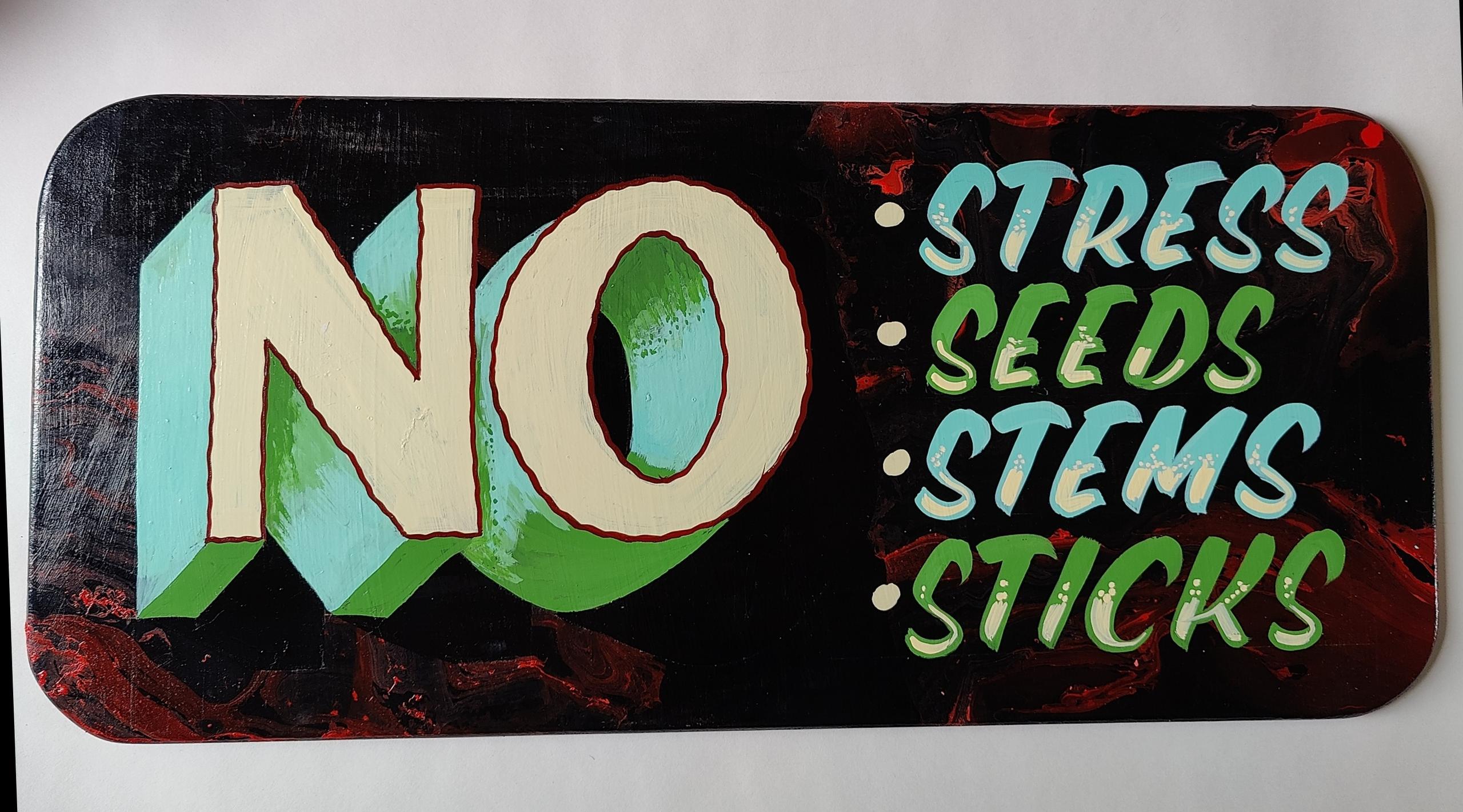 'NO STRESS, SEEDS, STEMS, STICKS.' Birch ply Still D.R.E. sign panel