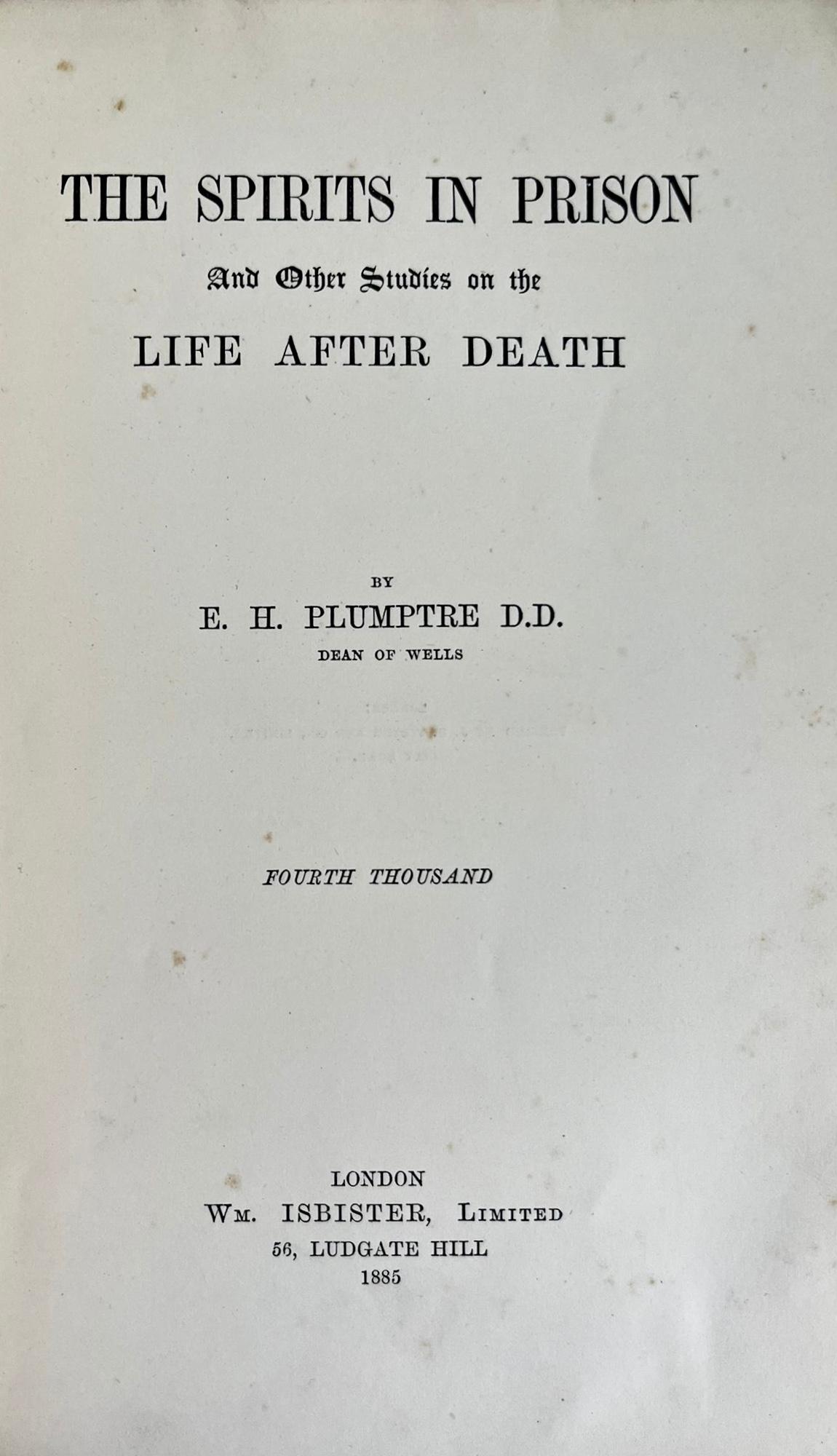 The Spirits In Prison And Other Studies of Life After Death by E. H. Plumptree