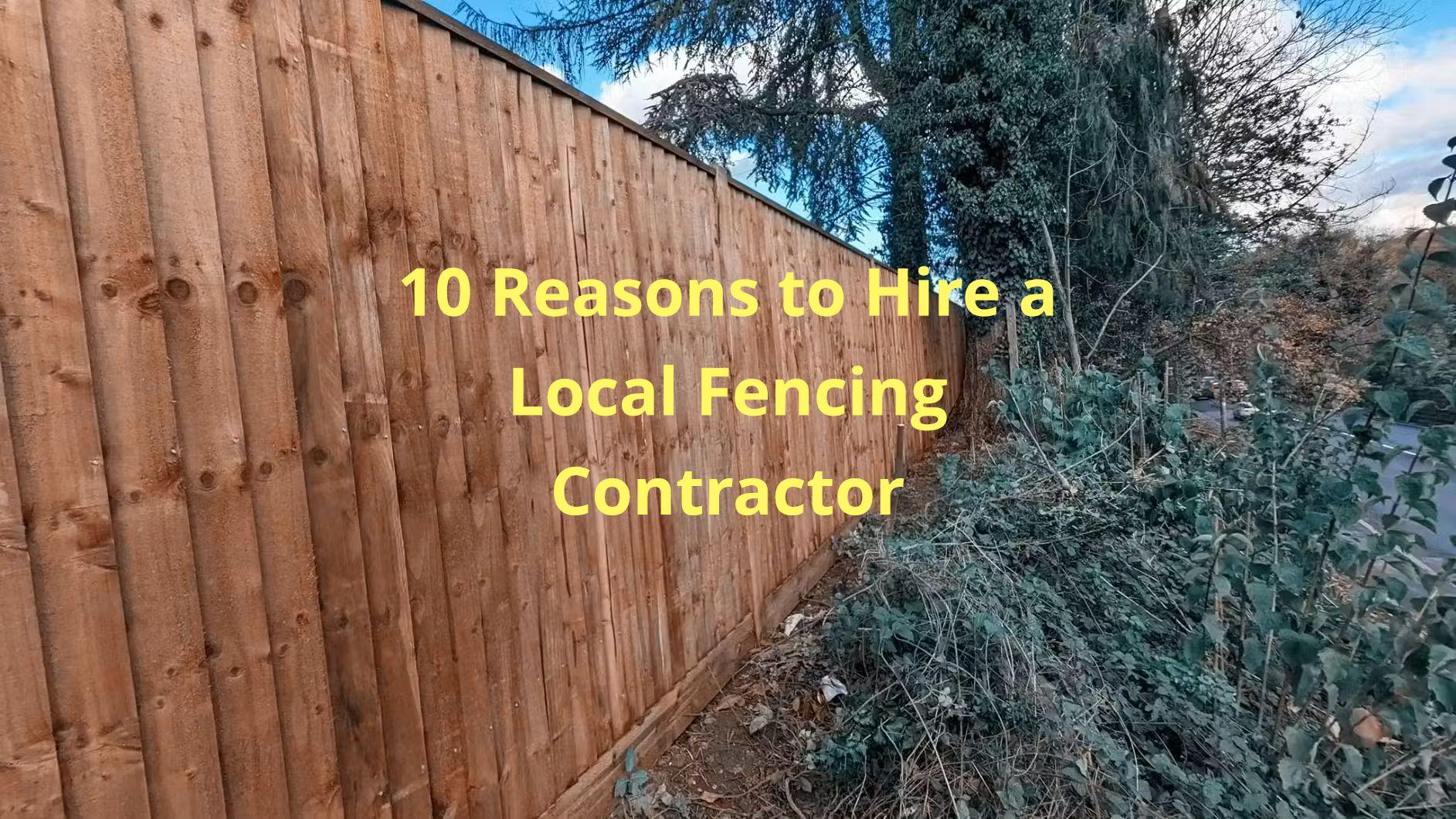 10 Reasons to Hire a Local Fencing Contractor