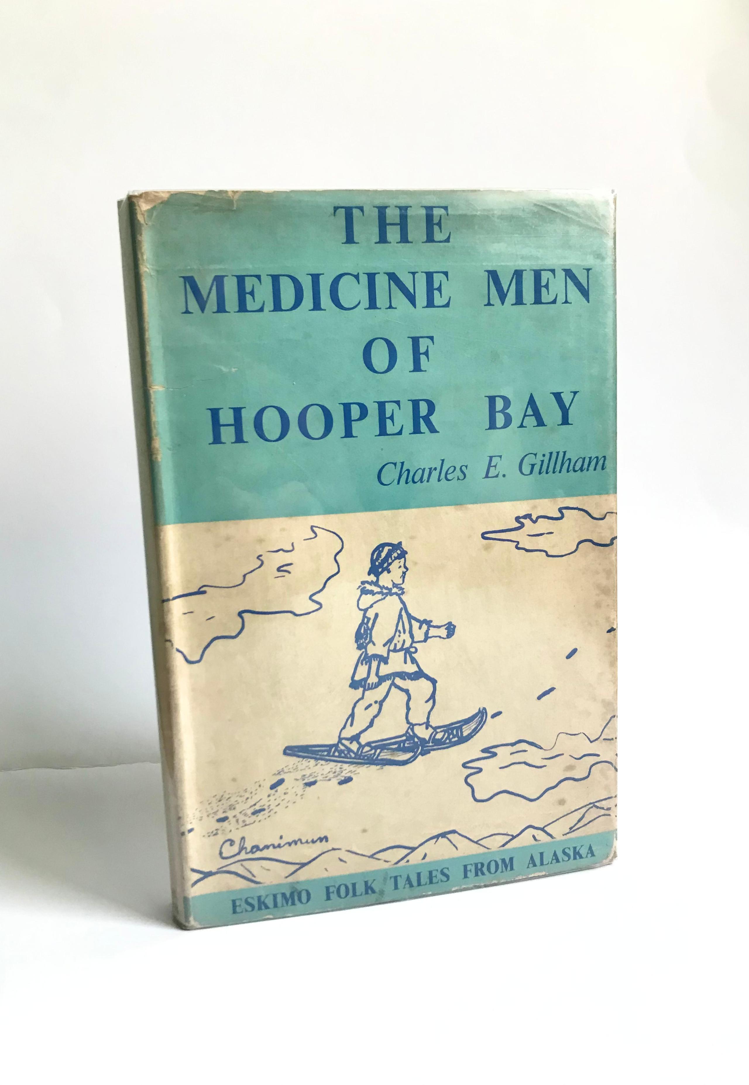 The Medicine Men of Hooper Bay by Charles E. Gillham