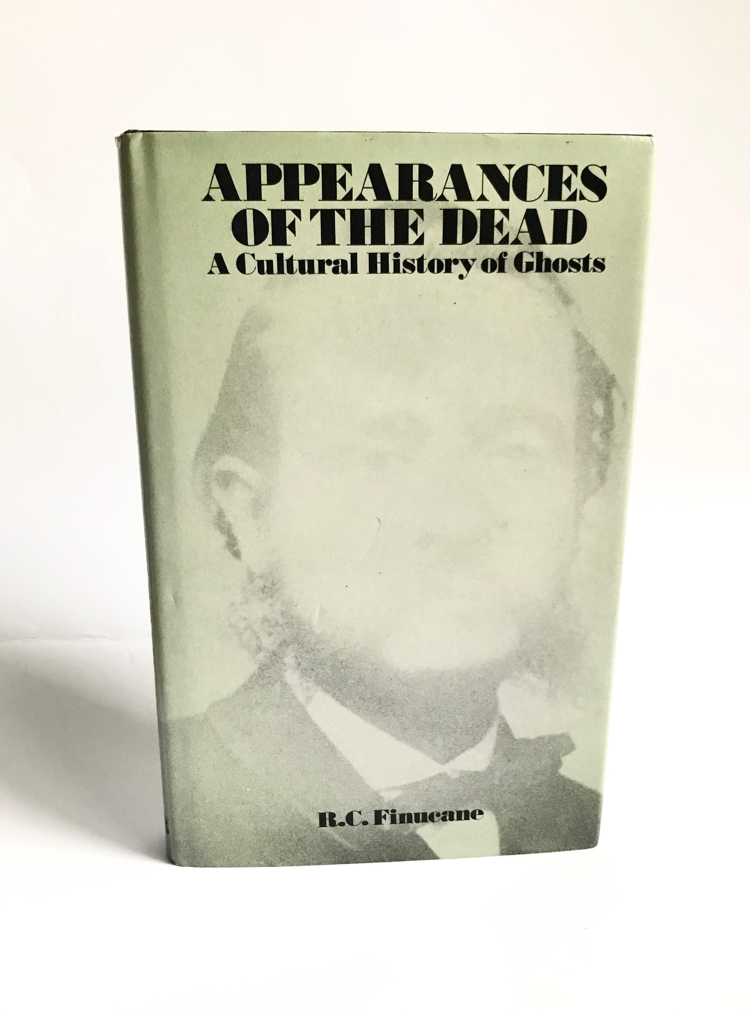 Appearances of The Dead: A Cultural History of Ghosts by R. C. Finucane