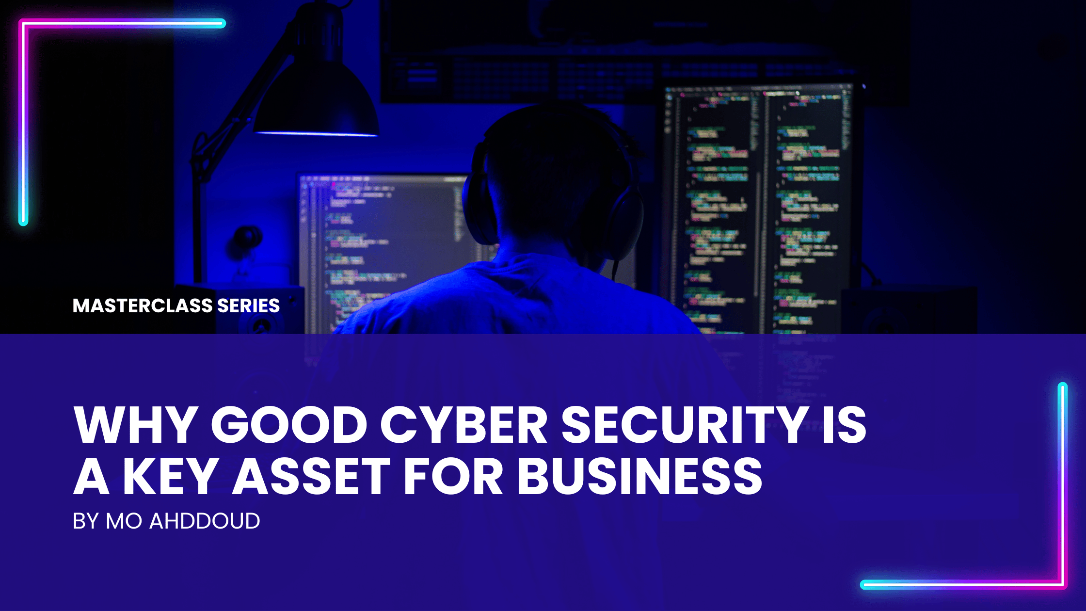 Why good cyber security is a key asset for business