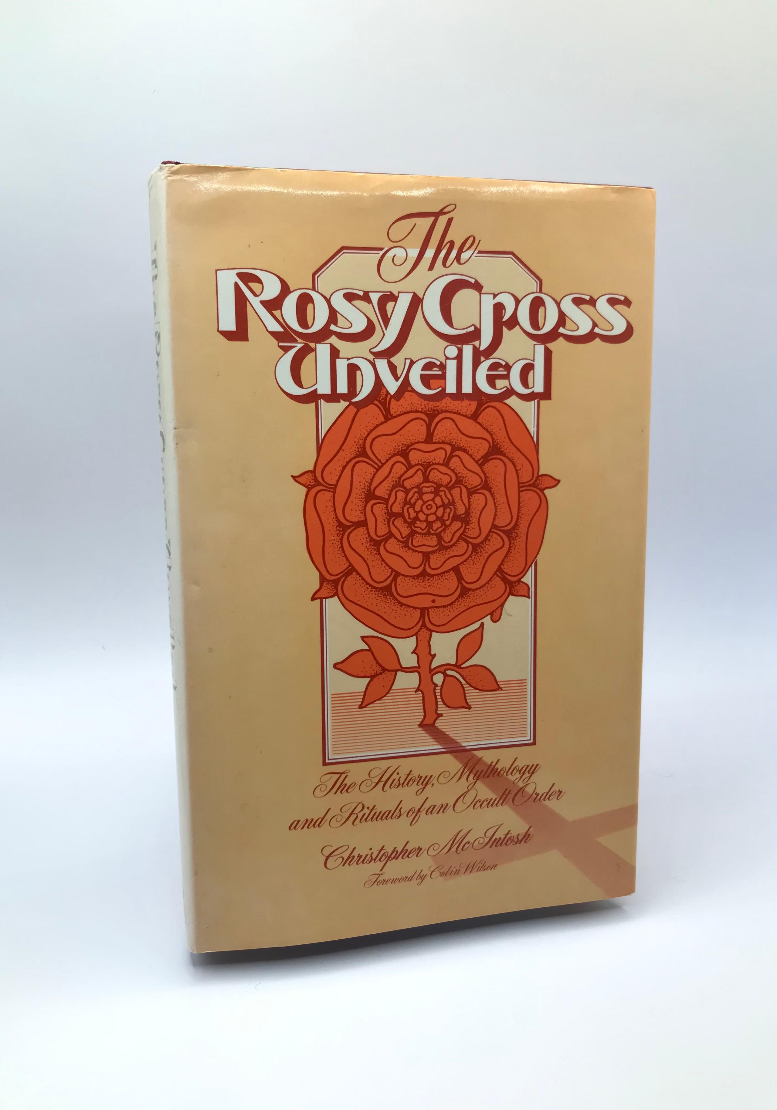The Rosy Cross Unveiled by Christopher McItosh